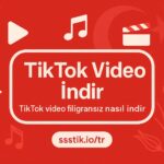 TikTok Video İndir: Filigransız Video İndirme Rehberi